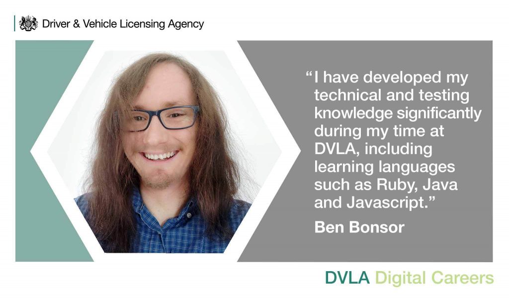 Image testimonial: Picture of Ben Bonsor in a box with quote to the side that reads: "I have developed my technical and testing knowledge significantly during my time at DVLA, including learning languages such as Ruby, Java and Javascript."